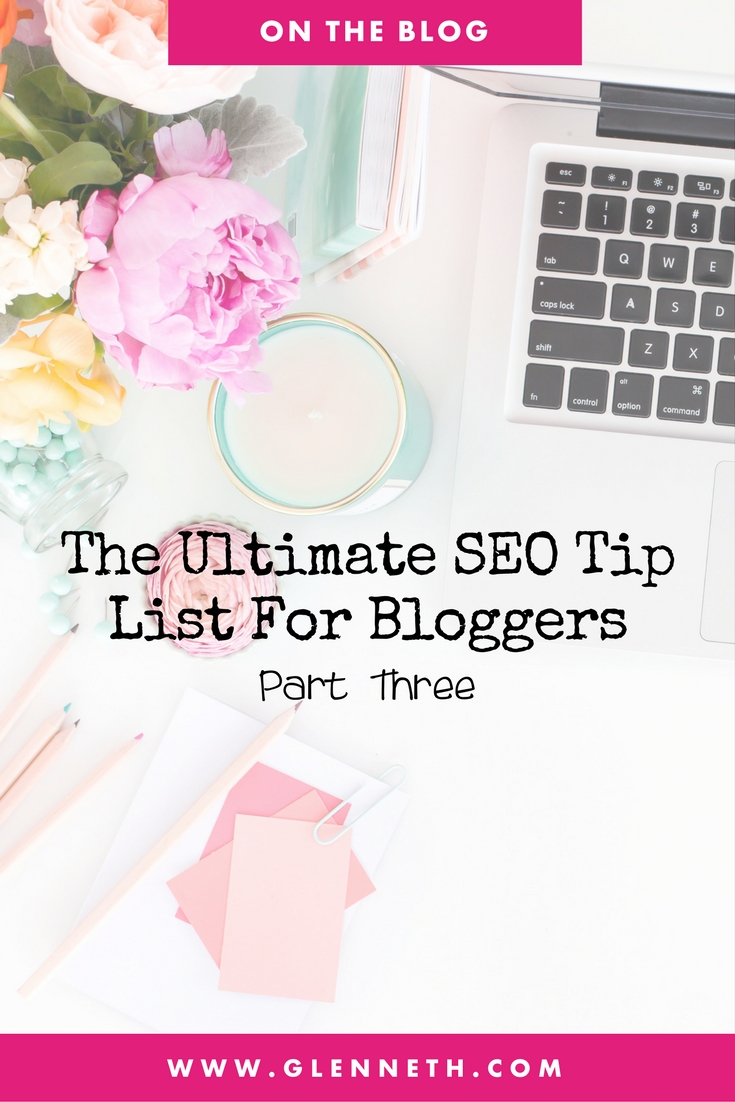 Ultimate SEO Tip List for Bloggers: Part Three