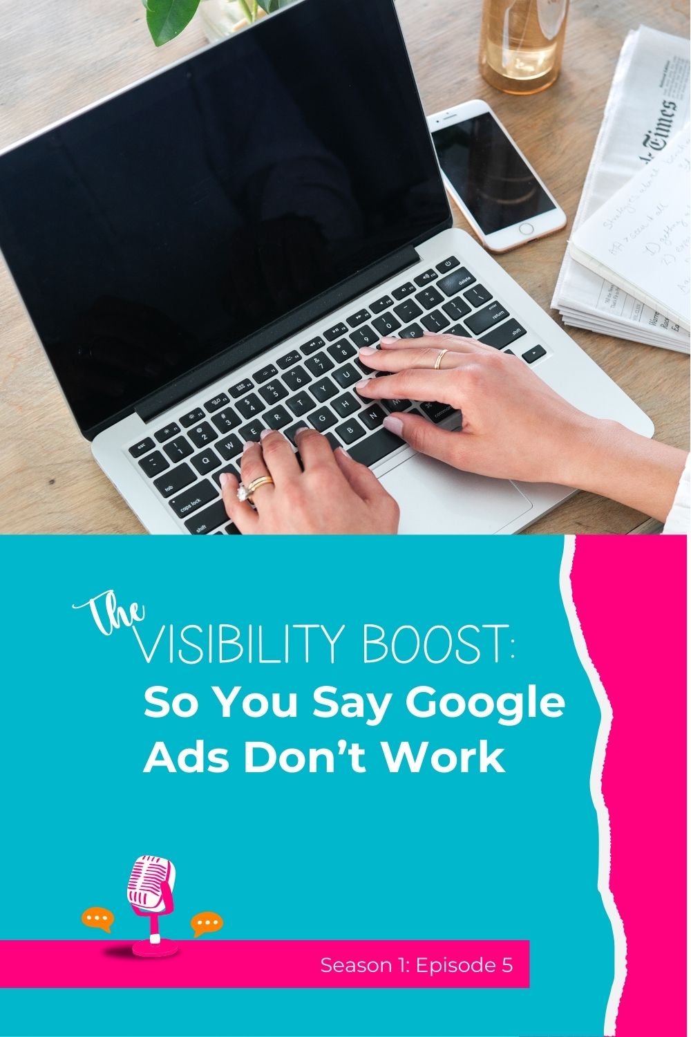 EP5: So You Say Google Ads Don’t Work