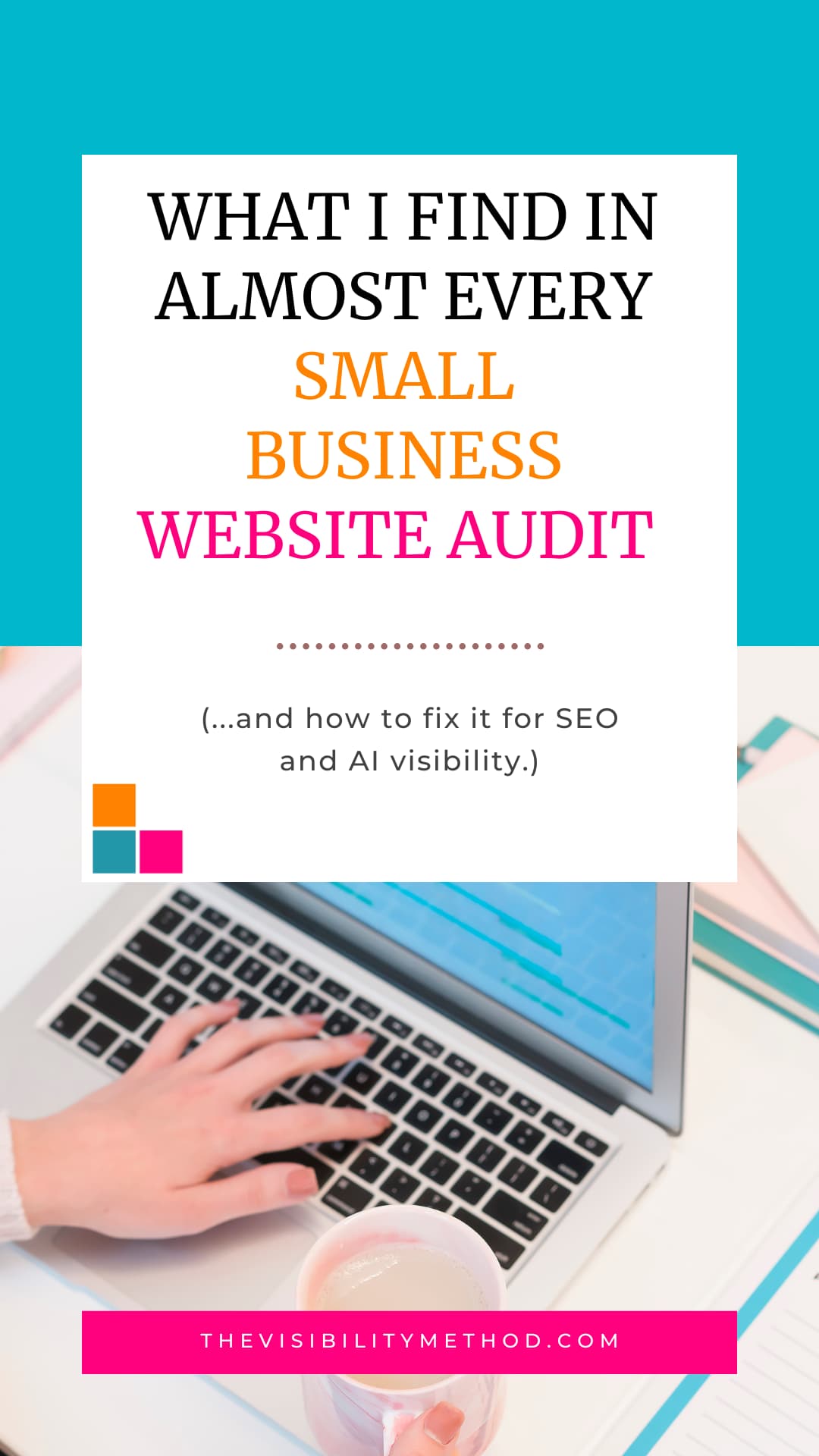 What I Find in Almost Every Small Business Website Audit (And How to Fix It for SEO and AI Visibility)